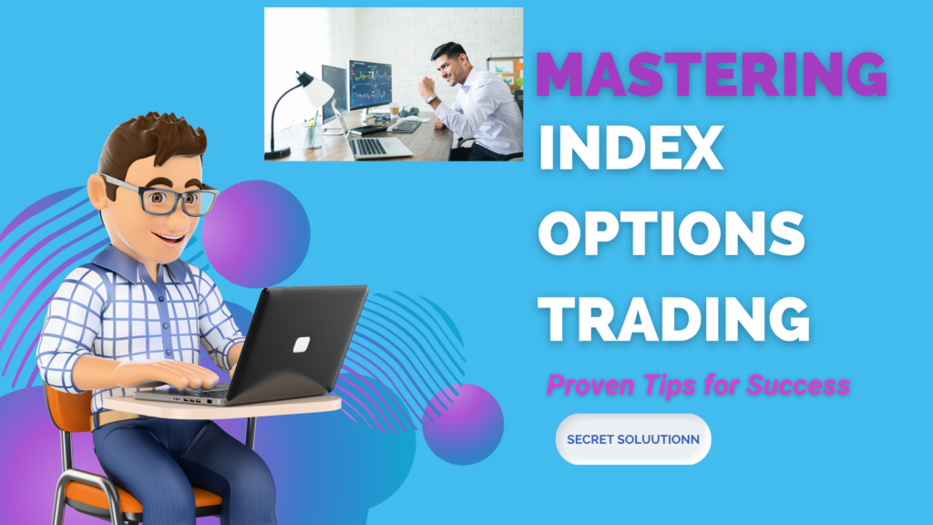 Mastering Index Options Trading: Proven Tips for Success